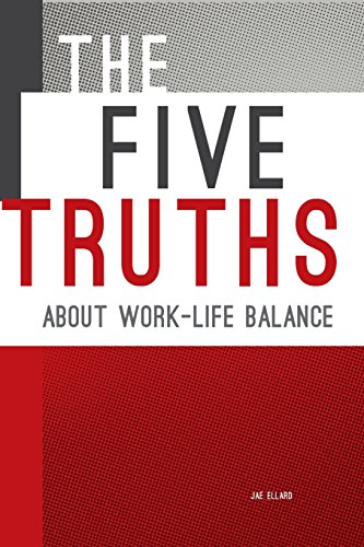 The Five Truths about Work-life Balance