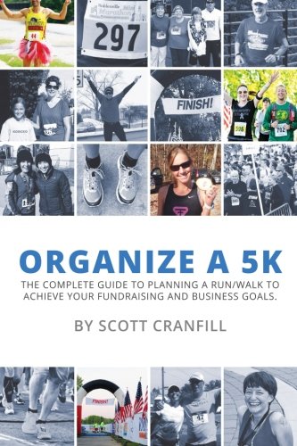 Organize a 5K: The complete guide to planning a run/walk to achieve your fundraising and business goals.