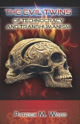 The Evil Twins of Technocracy and Transhumanism