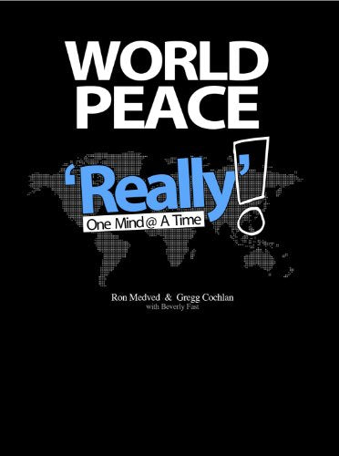 World Peace Really: One Mind @ A Time