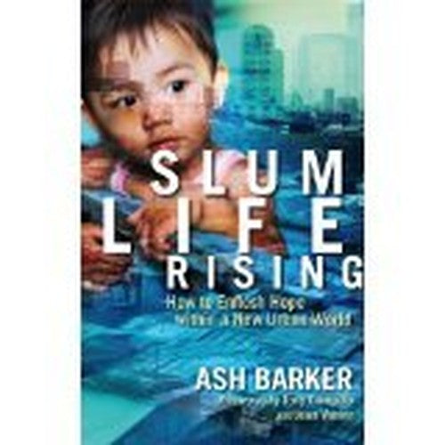 Slum Life Rising: How to Enflesh Hope Within a New Urban World