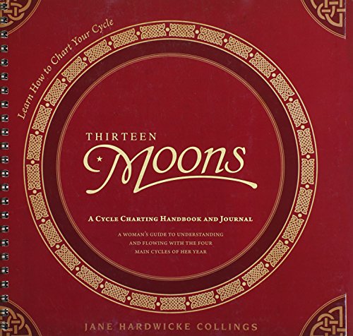 Thirteen Moons: A Cycle Charting Handbook and Journal