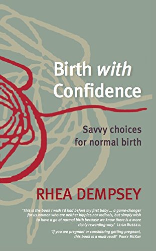 Birth with Confidence: Savvy choices for normal birth