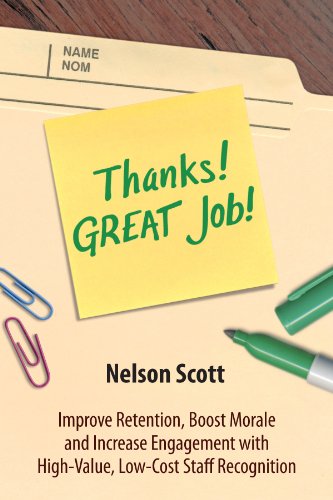 Thanks! GREAT Job! Improve Retention, Boost Morale and Increase Engagement with High-Value, Low-Cost Staff Recognition