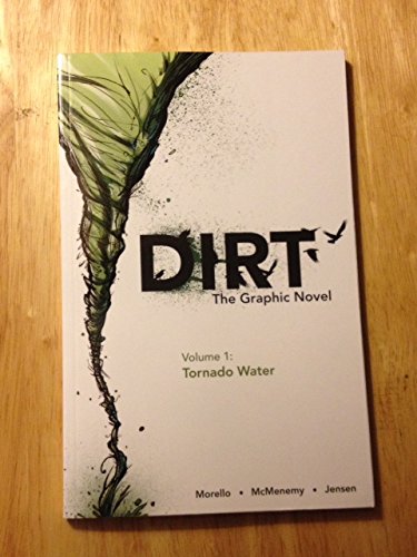 Dirt: The Graphic Novel Volume 1: Tornado Wat