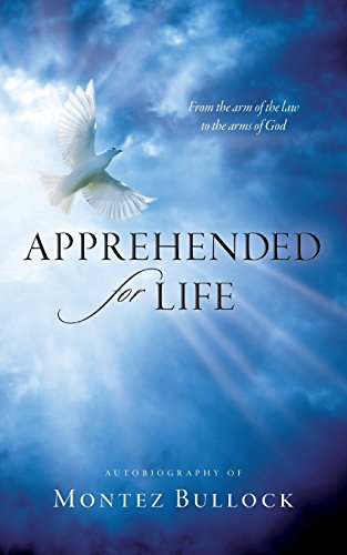 Apprehended for Life
