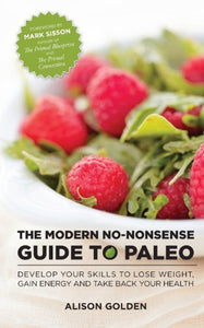 The Modern No-Nonsense Guide to Paleo 