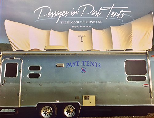 Passages in Past Tents, Volume I: The Bloogle Chronicles