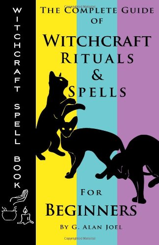 Witchcraft Spell Book The Complete Guide of Witchcraft Rituals  Spells for Beginners