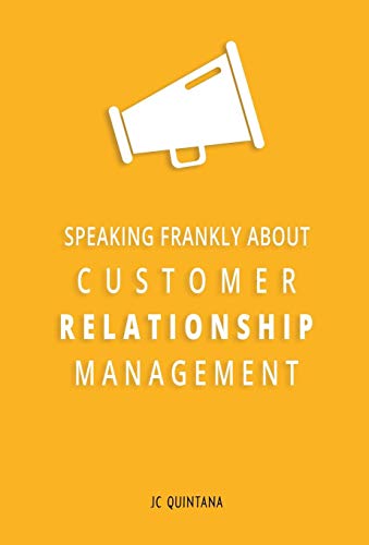 Speaking Frankly About Customer Relationship Management