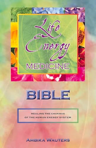 The Life Energy Medicine Bible