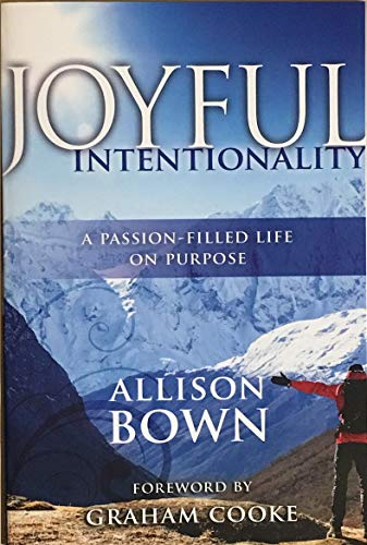 Joyful Intentionality: A Passion-Filled Life On Purpose