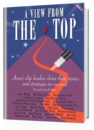 View from the Top Volume 2 Avon's Elite Leaders Share Their Stories and Strategies to Succeed