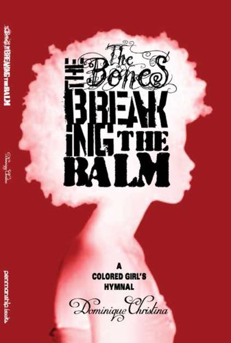 The Bones, the Breaking, the Balm: A Colored Girl's Hymnal