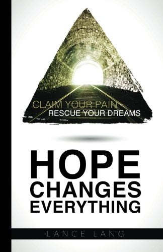 Hope Changes Everything : Claim Your Pain, Rescue