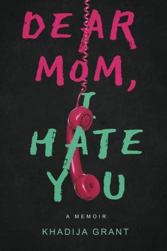 Dear Mom, I Hate You