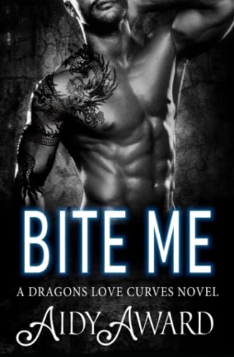 Bite Me: A Curvy Girl and Dragon Shifter Romance (Dragons Love Curves)