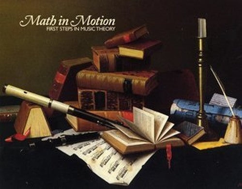 Math in Motion First Steps in Music Theory (out of Print)