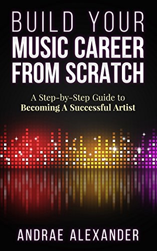 Build Your Music Career From Scratch