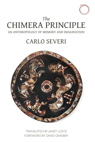 The Chimera Principle  An Anthropology of Memory and Imagination