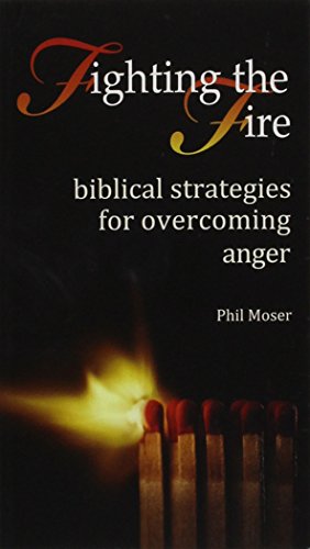 Fighting the Fire: Biblical Strategies for Overcoming Anger