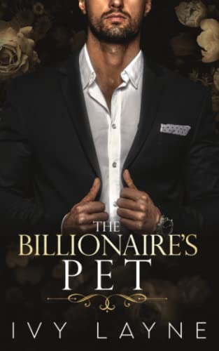 The Billionaire's Pet (A 'Scandals of the Bad Boy Billionaires' Romance)
