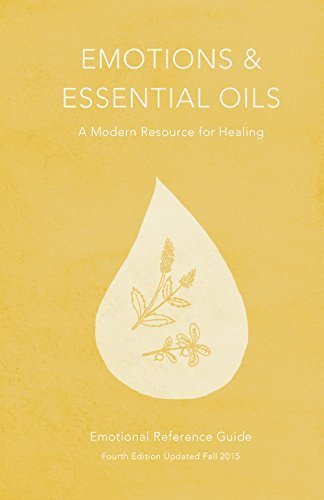 Emotions  Essential Oils th Edition A Modern Resource for Healing