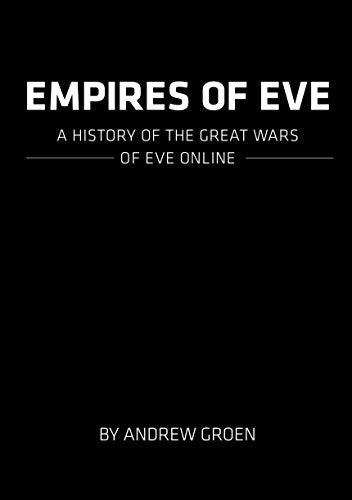 Empires of EVE: A History of the Great Wars of EVE Online