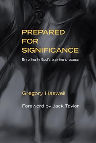 Prepared for Significance: Enrolling in God's training process
