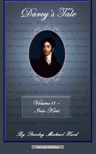 Darcy's Tale, Volume II: Into Kent: Volume 2