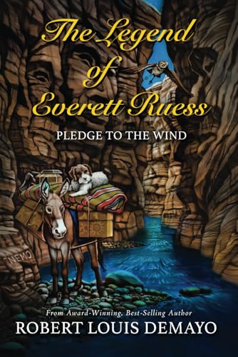 The Pledge to the Wind, the Legend of Everett Ruess