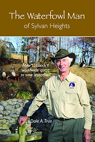 The Waterfowl Man of Sylvan Heights (Mike Lubbocks Worldwide Quest to Save Waterfowl)
