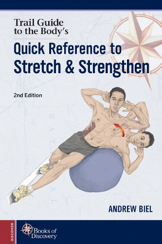 Trail Guide to the Body's Quick Reference to Stretch and Strengthen