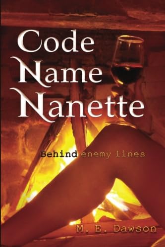 Code Name Nanette: Behind Enemy Lines: Volume 1 (The Amazon Queen)