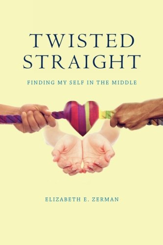 Twisted Straight: Finding My Self in the Middle