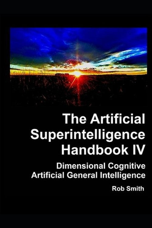 Artificial Superintelligence Handbook IV
