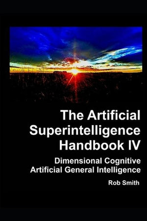 Artificial Superintelligence Handbook IV
