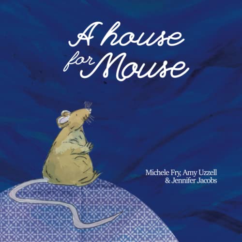 A House for Mouse: A Story for Young Readers About Finding the Right Place in the World for You