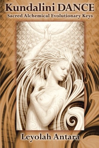 Kundalini Dance: A Manual for Ecstatic Awakening