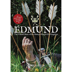 Edmund: the Untold Story of the Martyr-King and His Kingdom