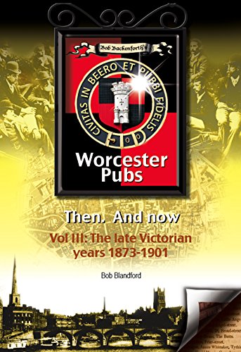 Bob Backenforth's Worcester Pubs Then and Now. Vol iii
