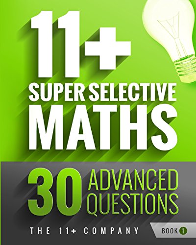 11+ Super Selective Maths - 30 Advanced Questions