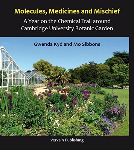 Molecules, Medicines and Mischief: a Year on the Chemical Trail Around Cambridge University Botanic Garden