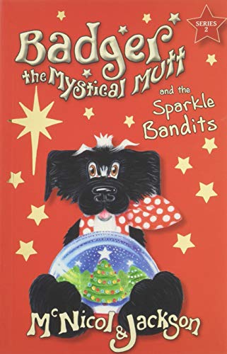 Badger the Mystical Mutt and the Sparkle Bandits