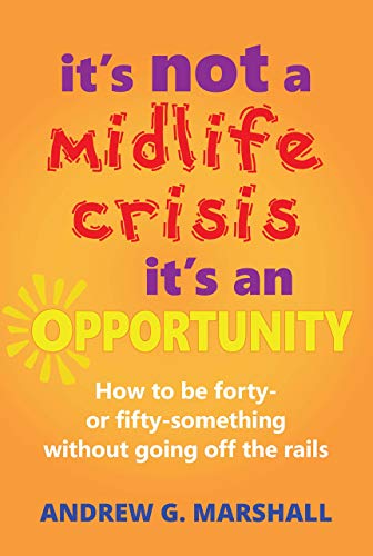 It's Not a Midlife Crisis, it's an Opportunity