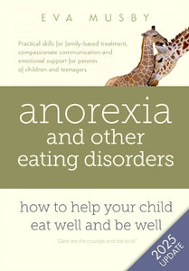 Anorexia and Other Eating Disorders: How to Help Your Child Eat Well and be Well 