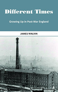 Different Times: Growing Up in Post-War England 