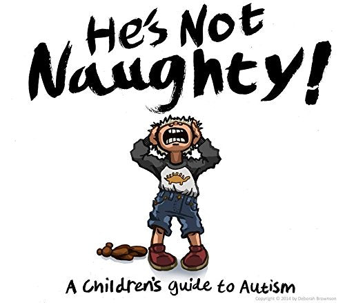 He's Not Naughty! A Children's Guide to Autism