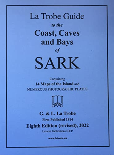 La Trobe Guide to the Coast,Caves and Bays of Sark