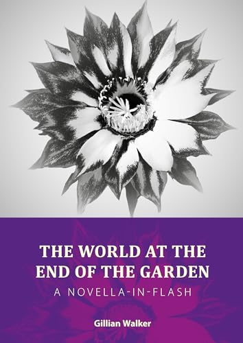 The World at the End of My Garden: A Novella-in-Flash